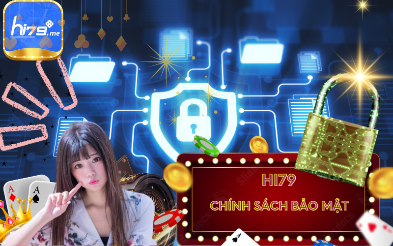 CHÍNH SÁCH BẢO MẬT HI79 CASINO