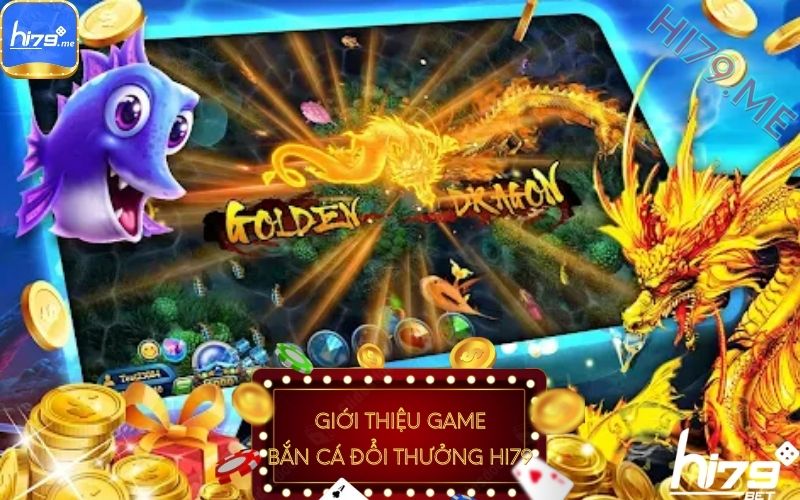 GAME BẮN CÁ ĐỔI THƯỞNG HI79 LÀ GÌ?