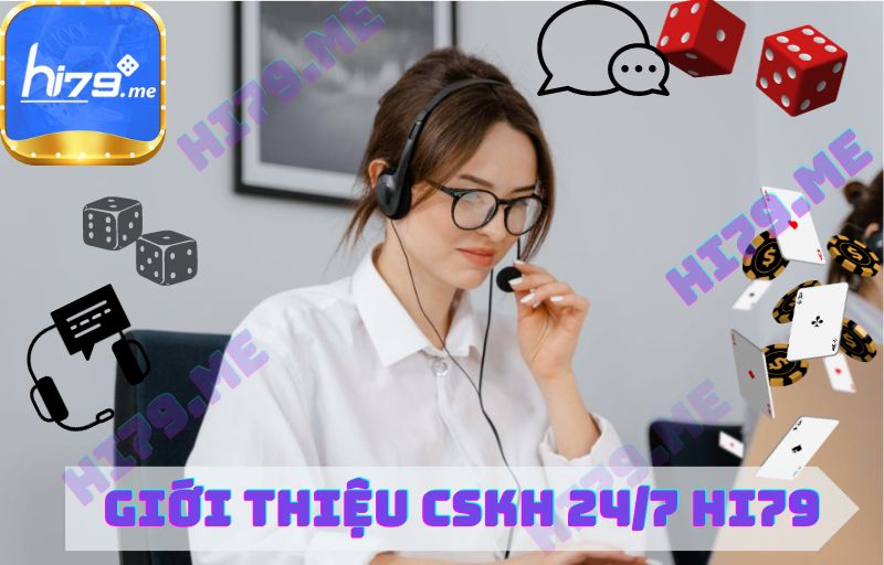 GIỚI THIỆU CSKH 24/7 HI79