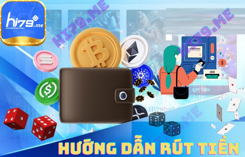 HƯỚNG DẪN RÚT TIỀN HI79