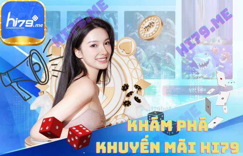 KHÁM PHÁ KHUYẾN MÃI HI79