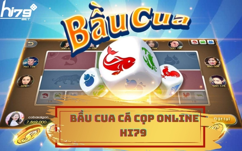 BẦU CUA CÁ CỌP ONLINE HI79