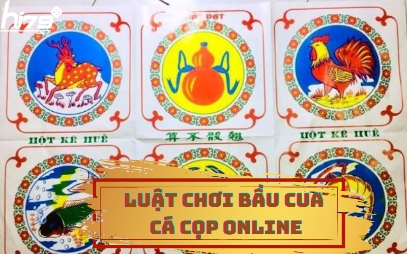 LUẬT CHƠI BẦU CUA CÁ CỌP